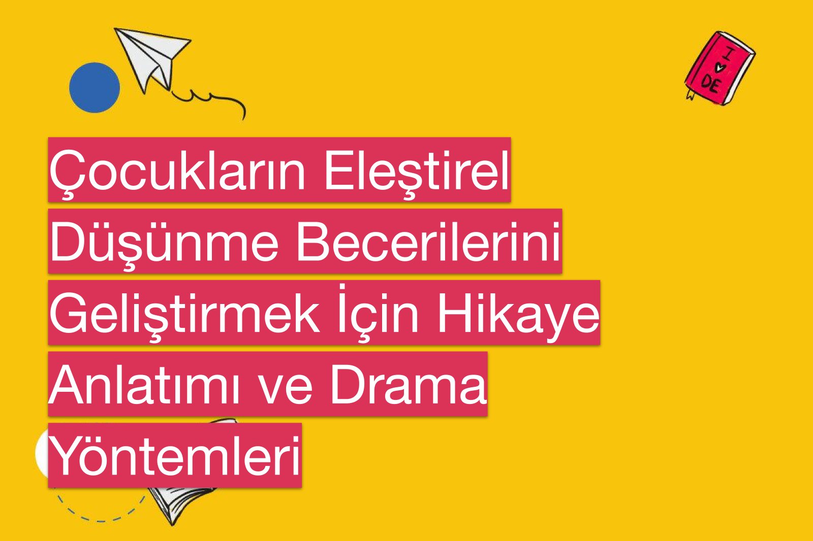 Çocukların Eleştirel Düşünme Becerilerini Geliştirmek İçin Hikaye Anlatımı ve Drama Yöntemleri