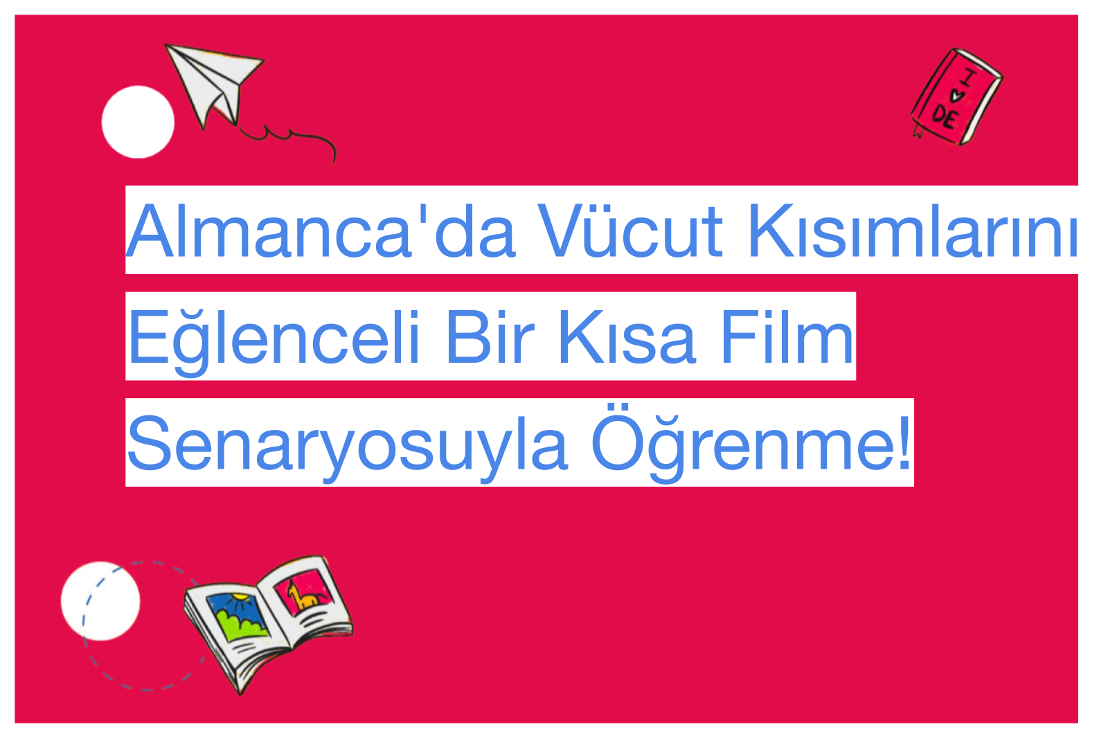 Almanca'da Vücut Kısımlarını Eğlenceli Bir Kısa Film Senaryosuyla Öğrenme!