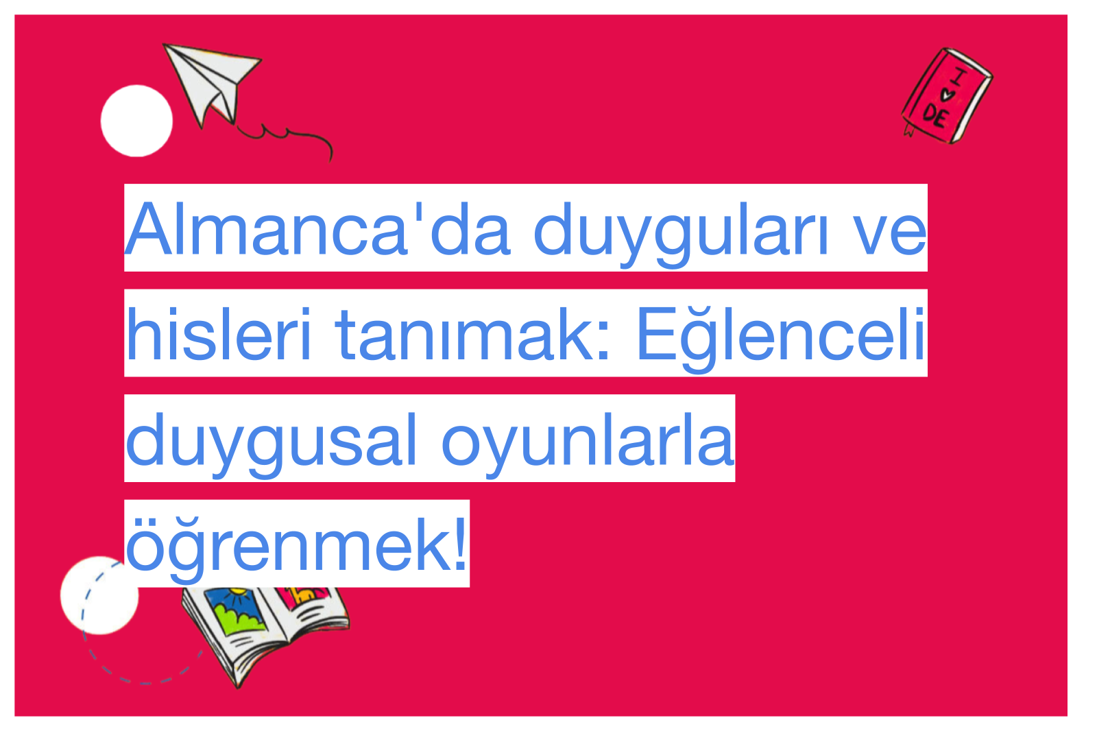Almanca'da duyguları ve hisleri tanımak: Eğlenceli duygusal oyunlarla öğrenmek!
