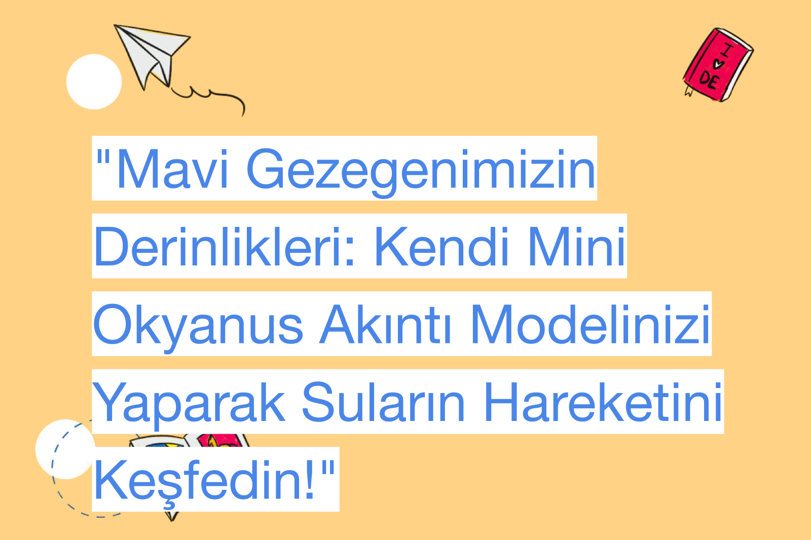 "Mavi Gezegenimizin Derinlikleri: Kendi Mini Okyanus Akıntı Modelinizi Yaparak Suların Hareketini Keşfedin!"