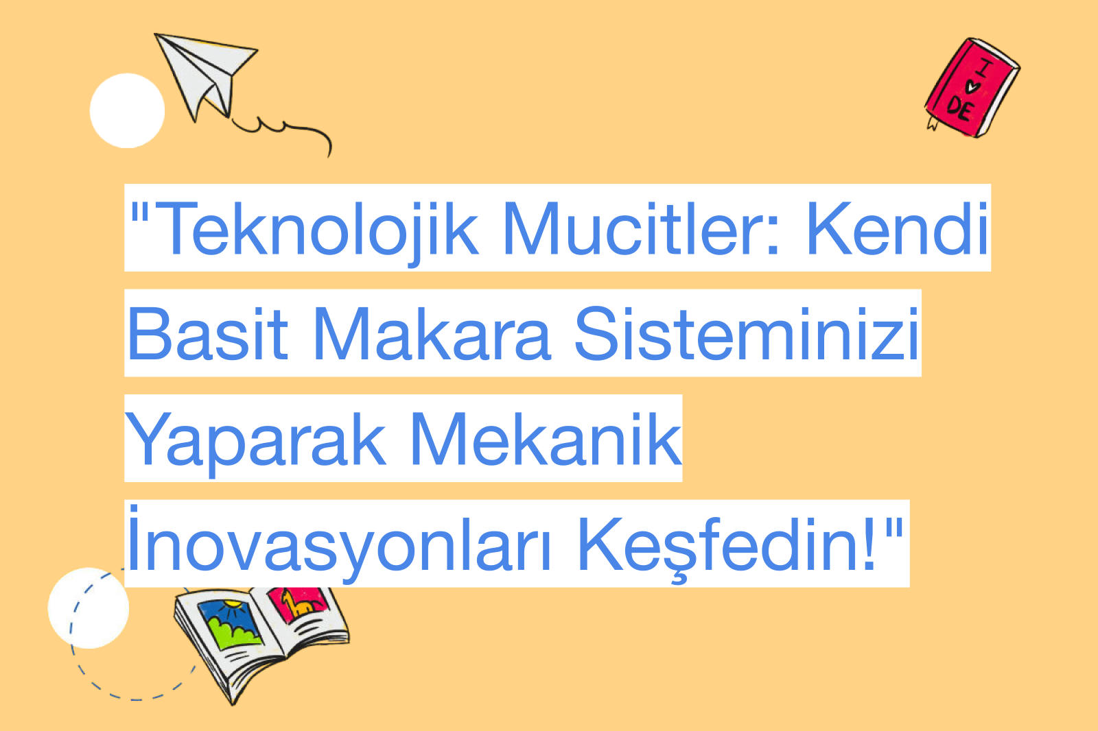 "Teknolojik Mucitler: Kendi Basit Makara Sisteminizi Yaparak Mekanik İnovasyonları Keşfedin!"