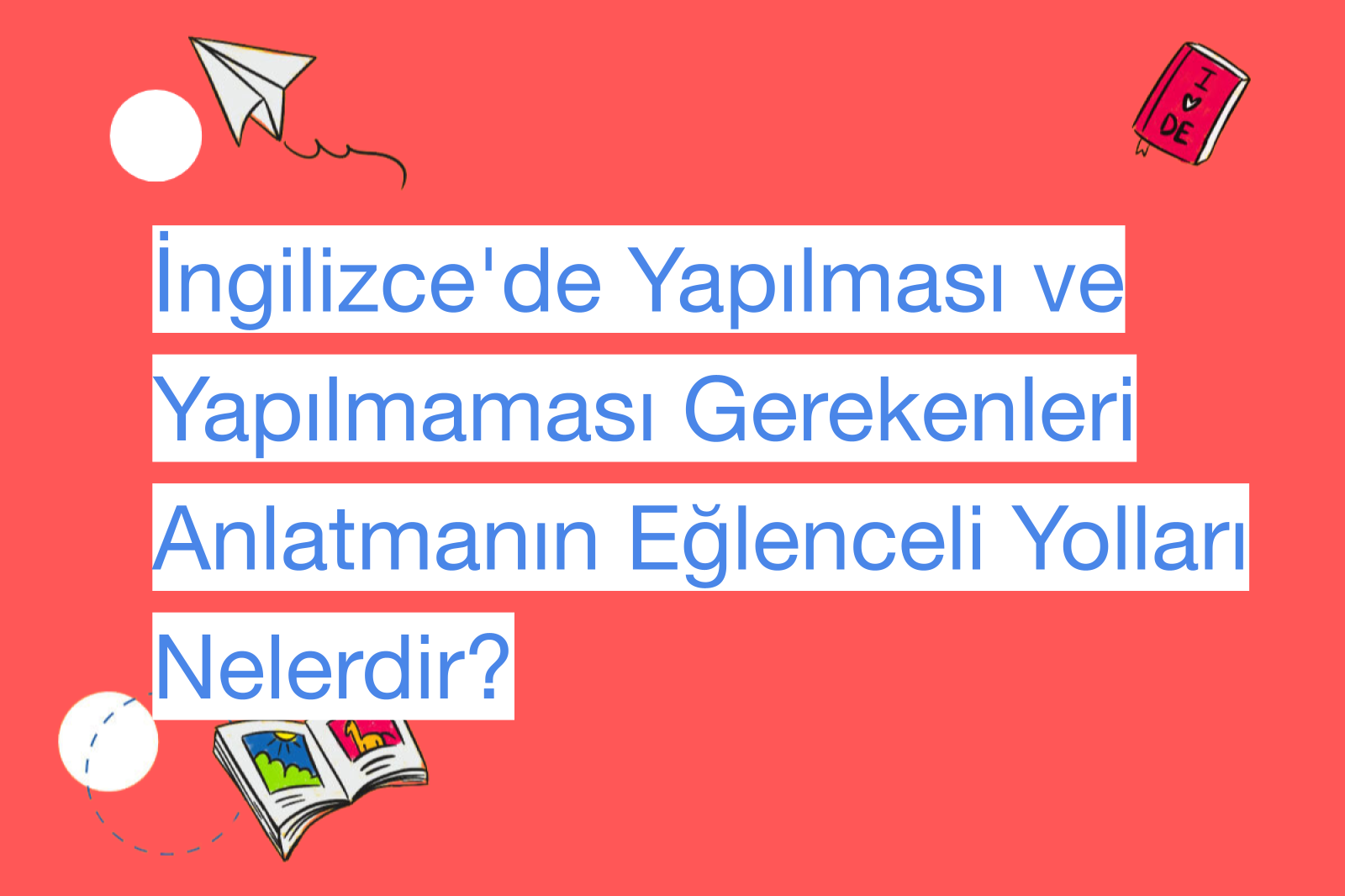 İngilizce'de Yapılması ve Yapılmaması Gerekenleri Anlatmanın Eğlenceli Yolları Nelerdir?