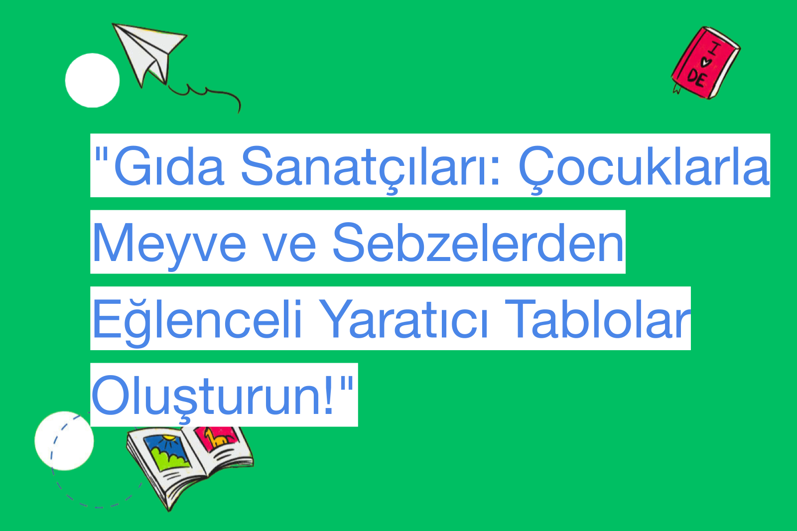 "Gıda Sanatçıları: Çocuklarla Meyve ve Sebzelerden Eğlenceli Yaratıcı Tablolar Oluşturun!"