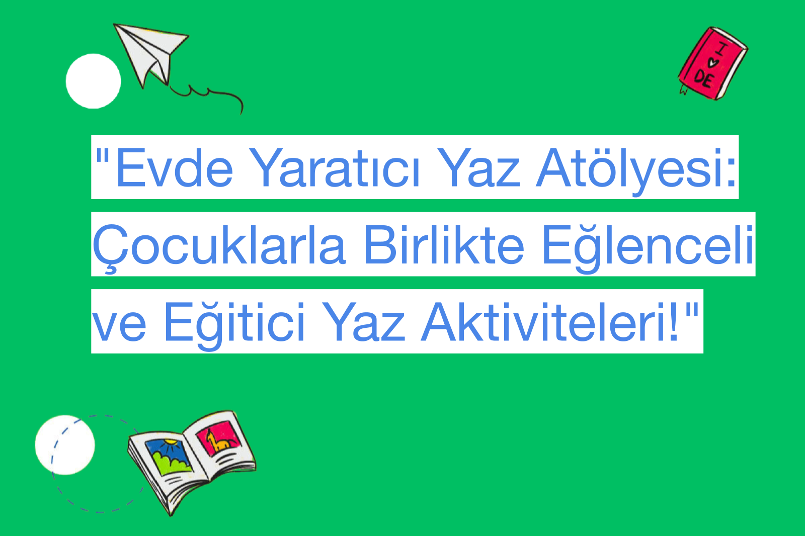 "Evde Yaratıcı Yaz Atölyesi: Çocuklarla Birlikte Eğlenceli ve Eğitici Yaz Aktiviteleri!"