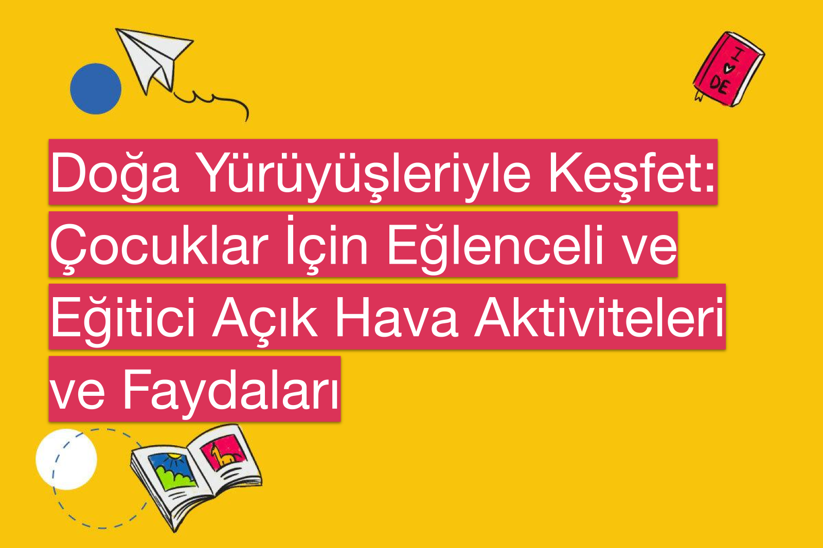 Doğa Yürüyüşleriyle Keşfet: Çocuklar İçin Eğlenceli ve Eğitici Açık Hava Aktiviteleri ve Faydaları