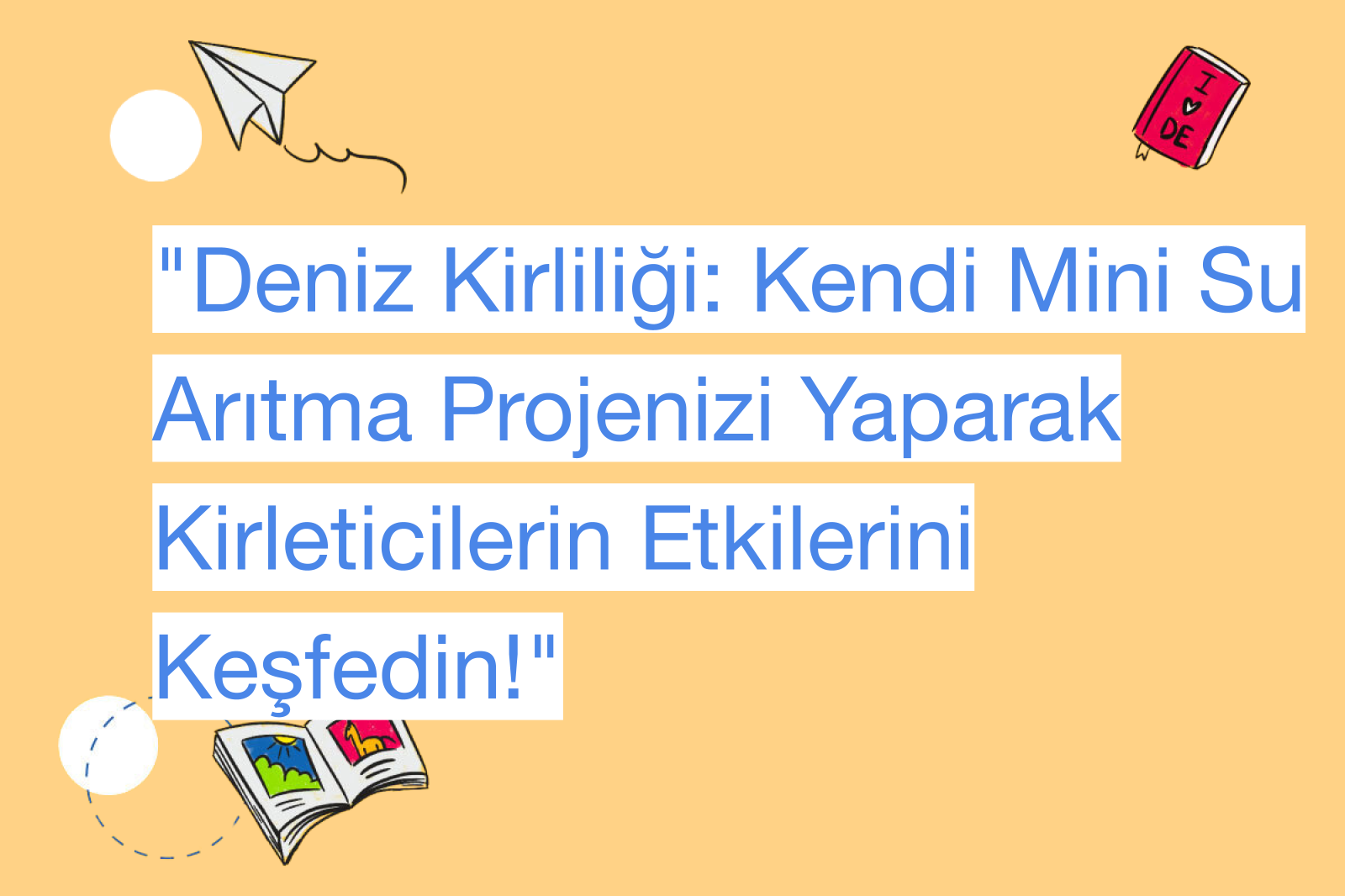 "Deniz Kirliliği: Kendi Mini Su Arıtma Projenizi Yaparak Kirleticilerin Etkilerini Keşfedin!"