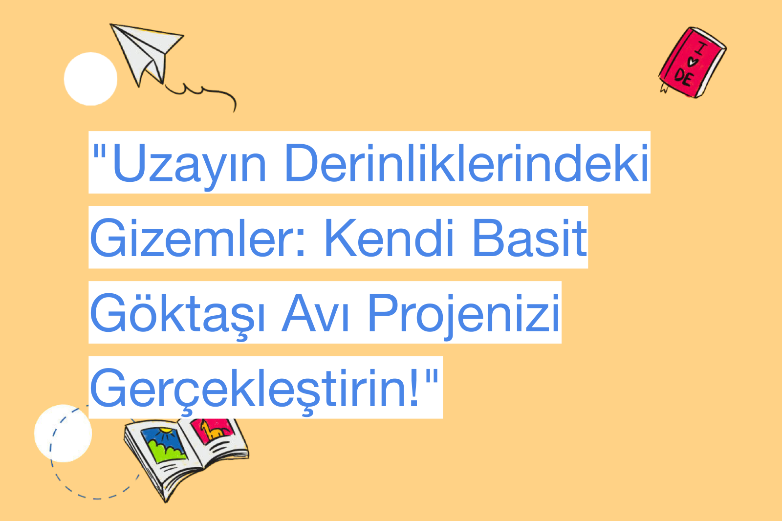 "Uzayın Derinliklerindeki Gizemler: Kendi Basit Göktaşı Avı Projenizi Gerçekleştirin!"