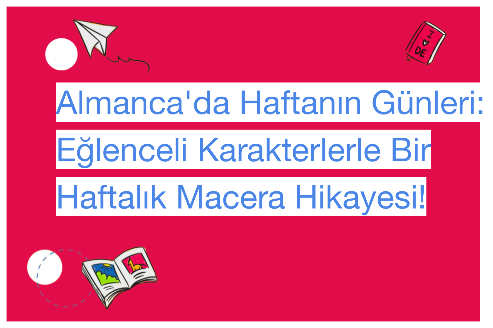 Almanca'da Haftanın Günleri: Eğlenceli Karakterlerle Bir Haftalık Macera Hikayesi!