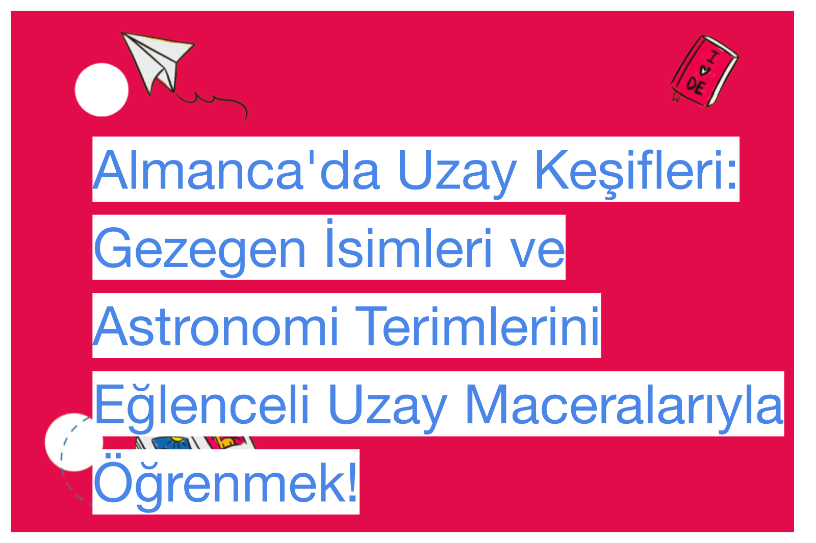 Almanca'da Uzay Keşifleri: Gezegen İsimleri ve Astronomi Terimlerini Eğlenceli Uzay Maceralarıyla Öğrenmek!