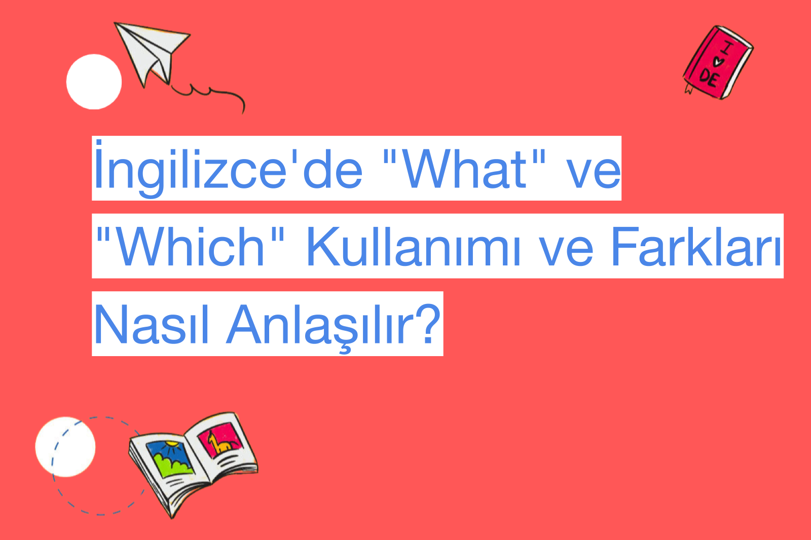 İngilizce'de "What" ve "Which" Kullanımı ve Farkları Nasıl Anlaşılır?