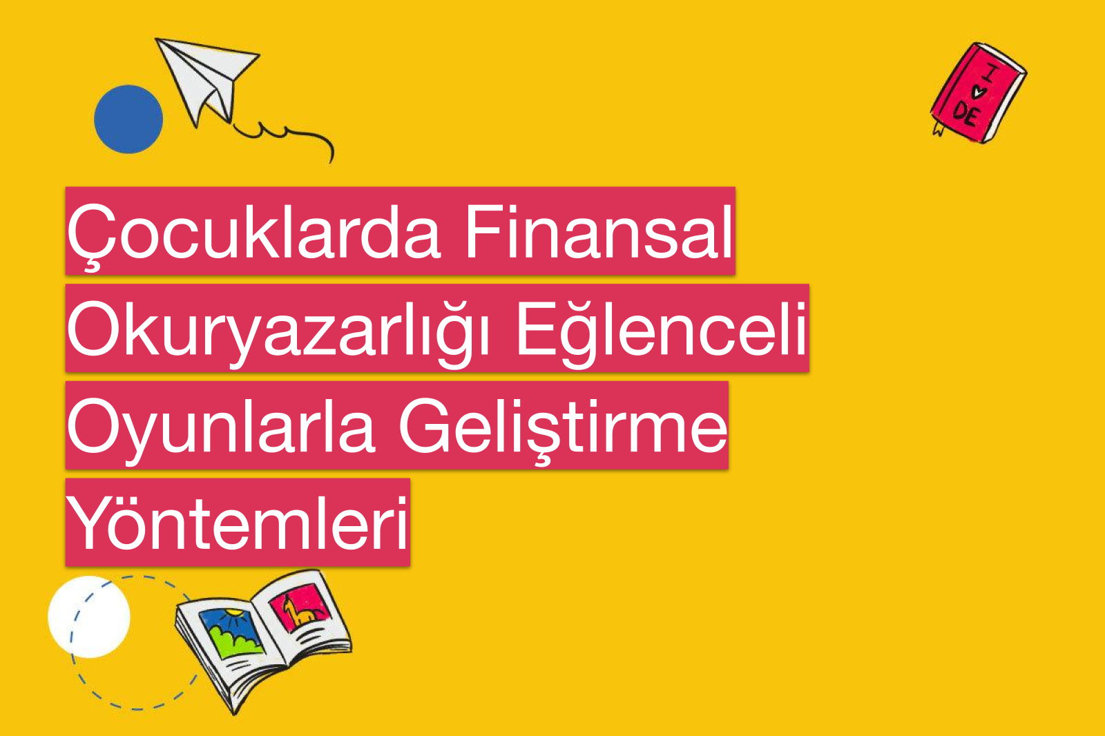Çocuklarda Finansal Okuryazarlığı Eğlenceli Oyunlarla Geliştirme Yöntemleri