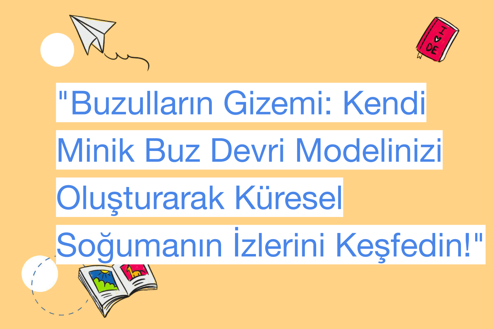 "Buzulların Gizemi: Kendi Minik Buz Devri Modelinizi Oluşturarak Küresel Soğumanın İzlerini Keşfedin!"