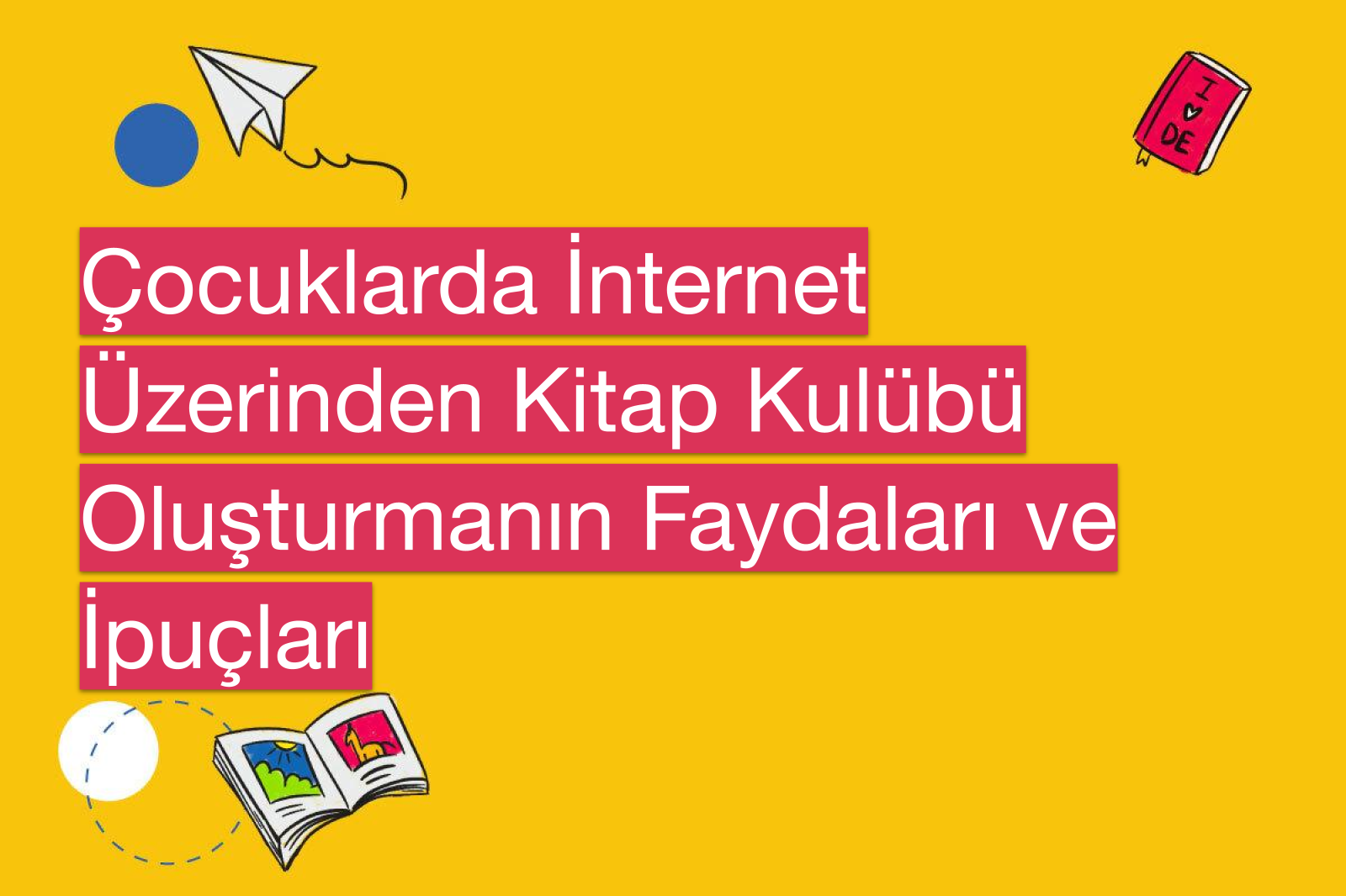 Çocuklarda İnternet Üzerinden Kitap Kulübü Oluşturmanın Faydaları ve İpuçları