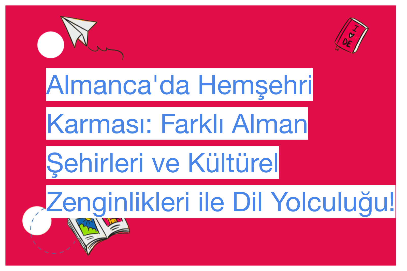 Almanca'da Hemşehri Karması: Farklı Alman Şehirleri ve Kültürel Zenginlikleri ile Dil Yolculuğu!
