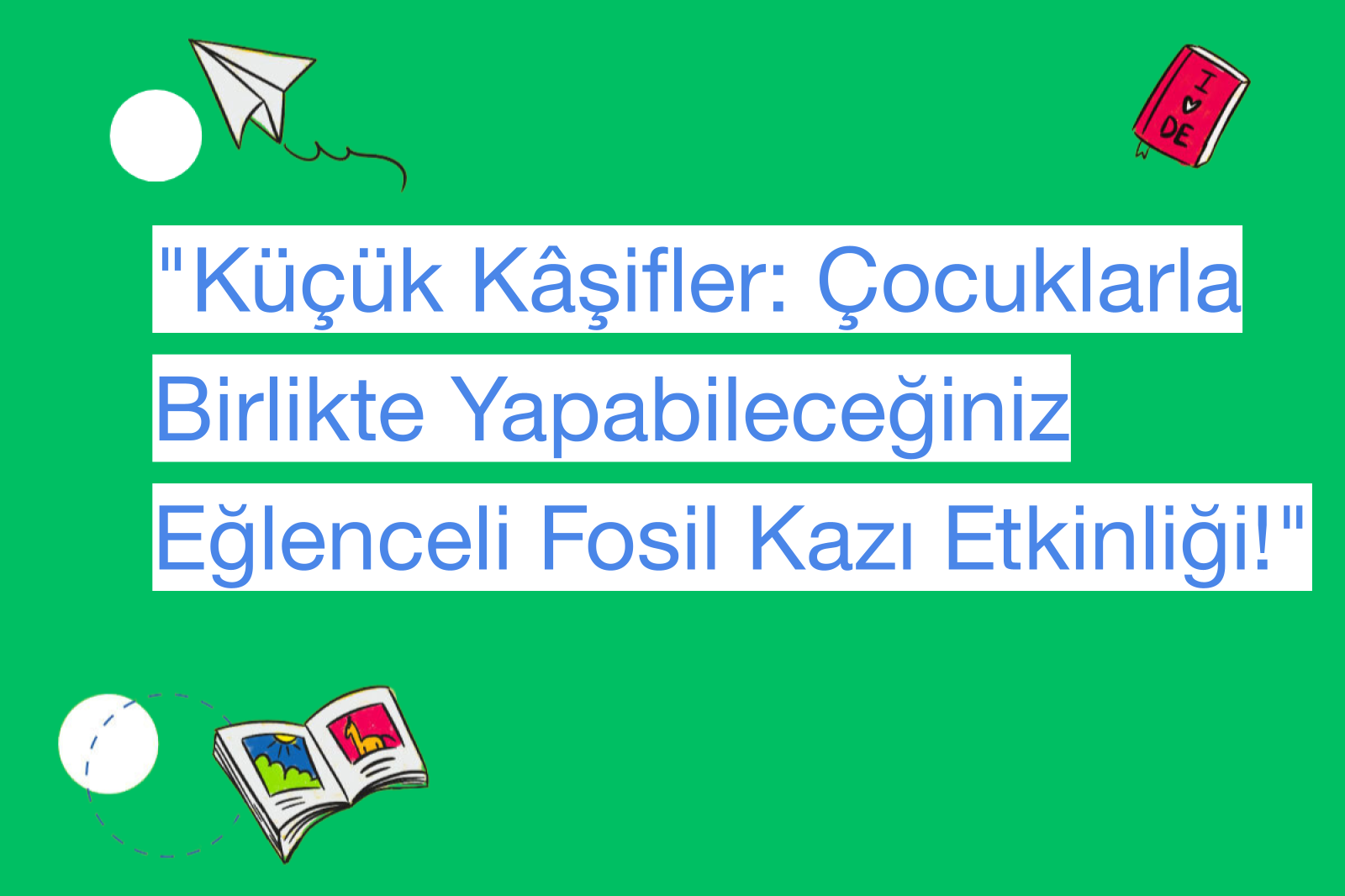 "Küçük Kâşifler: Çocuklarla Birlikte Yapabileceğiniz Eğlenceli Fosil Kazı Etkinliği!"