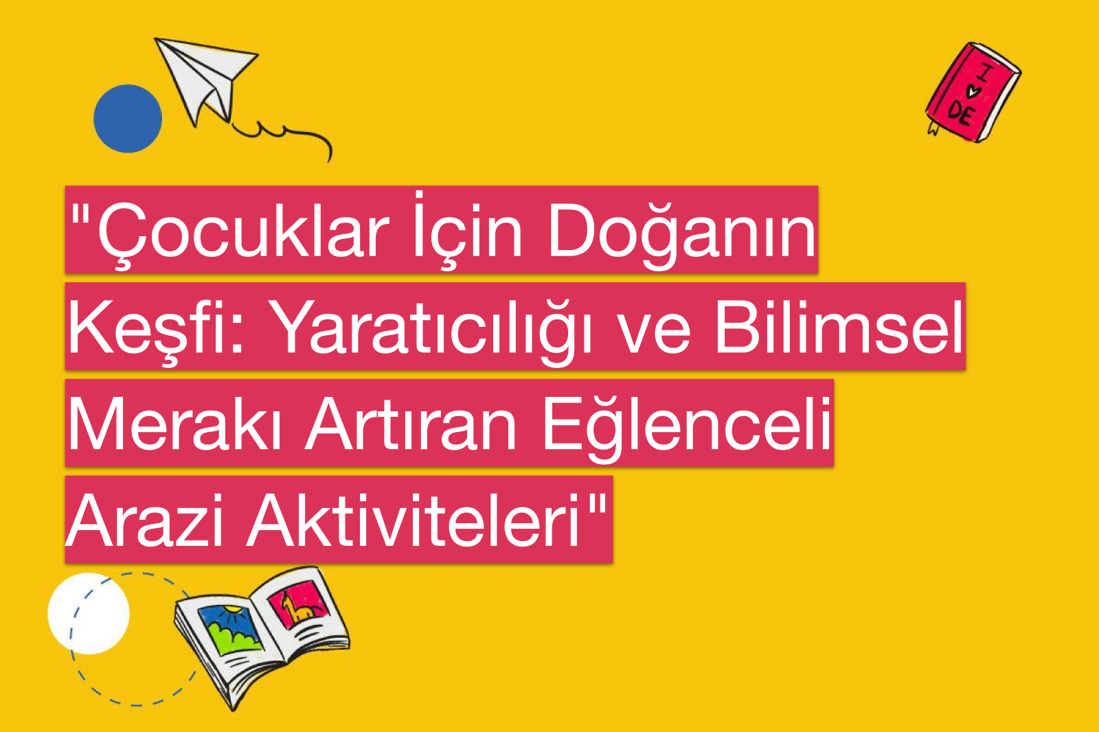 "Çocuklar İçin Doğanın Keşfi: Yaratıcılığı ve Bilimsel Merakı Artıran Eğlenceli Arazi Aktiviteleri"
