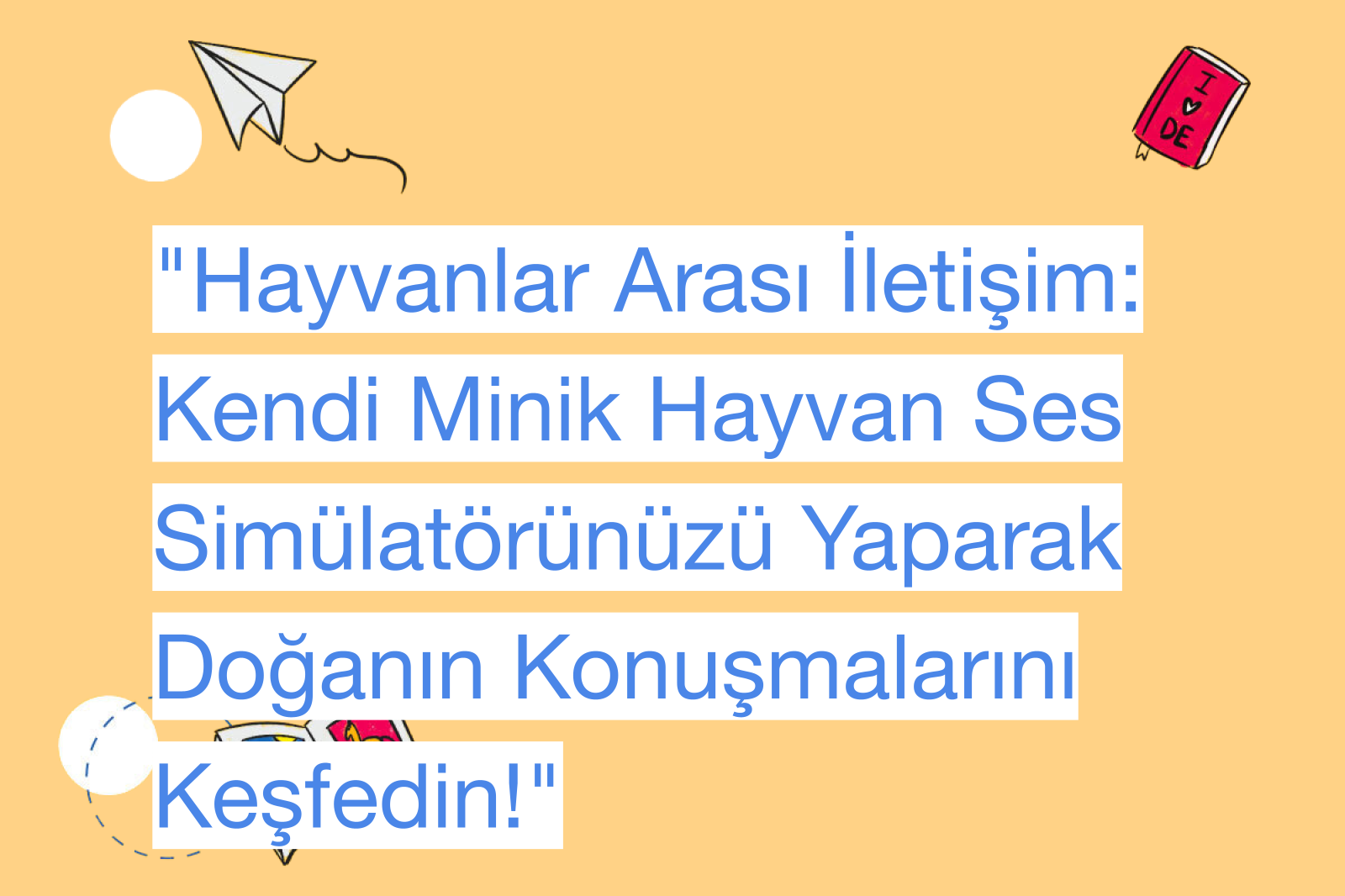 "Hayvanlar Arası İletişim: Kendi Minik Hayvan Ses Simülatörünüzü Yaparak Doğanın Konuşmalarını Keşfedin!"