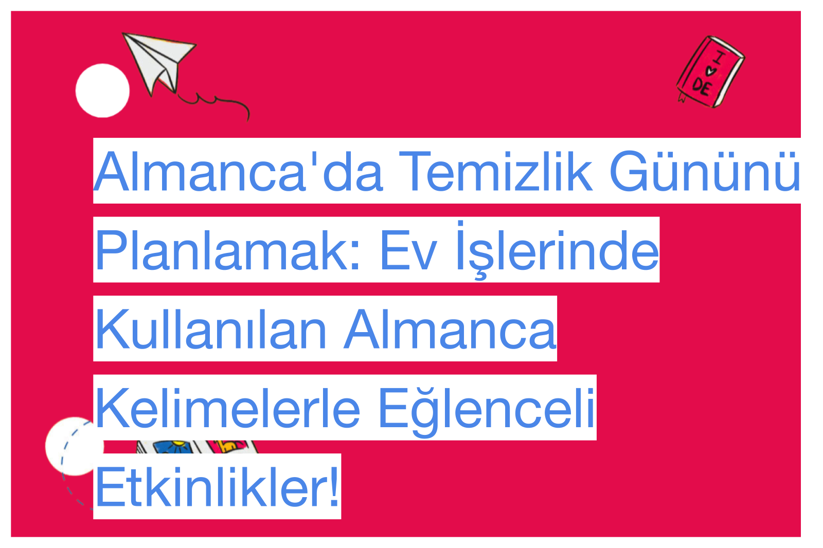 Almanca'da Temizlik Gününü Planlamak: Ev İşlerinde Kullanılan Almanca Kelimelerle Eğlenceli Etkinlikler!