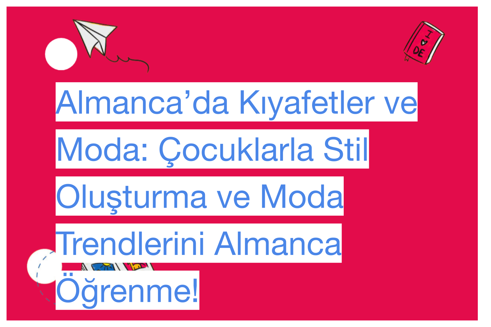 Almanca’da Kıyafetler ve Moda: Çocuklarla Stil Oluşturma ve Moda Trendlerini Almanca Öğrenme!