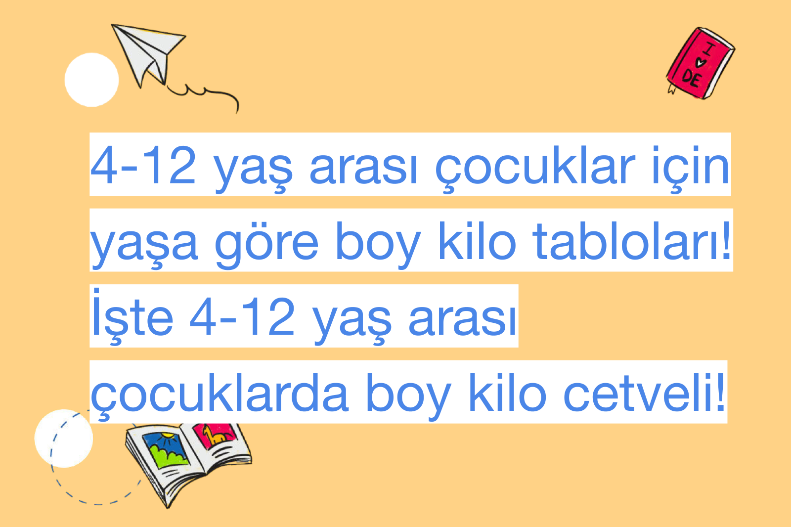 4-12 yaş arası çocuklar için yaşa göre boy kilo tabloları! İşte 4-12 yaş arası çocuklarda boy kilo cetveli!