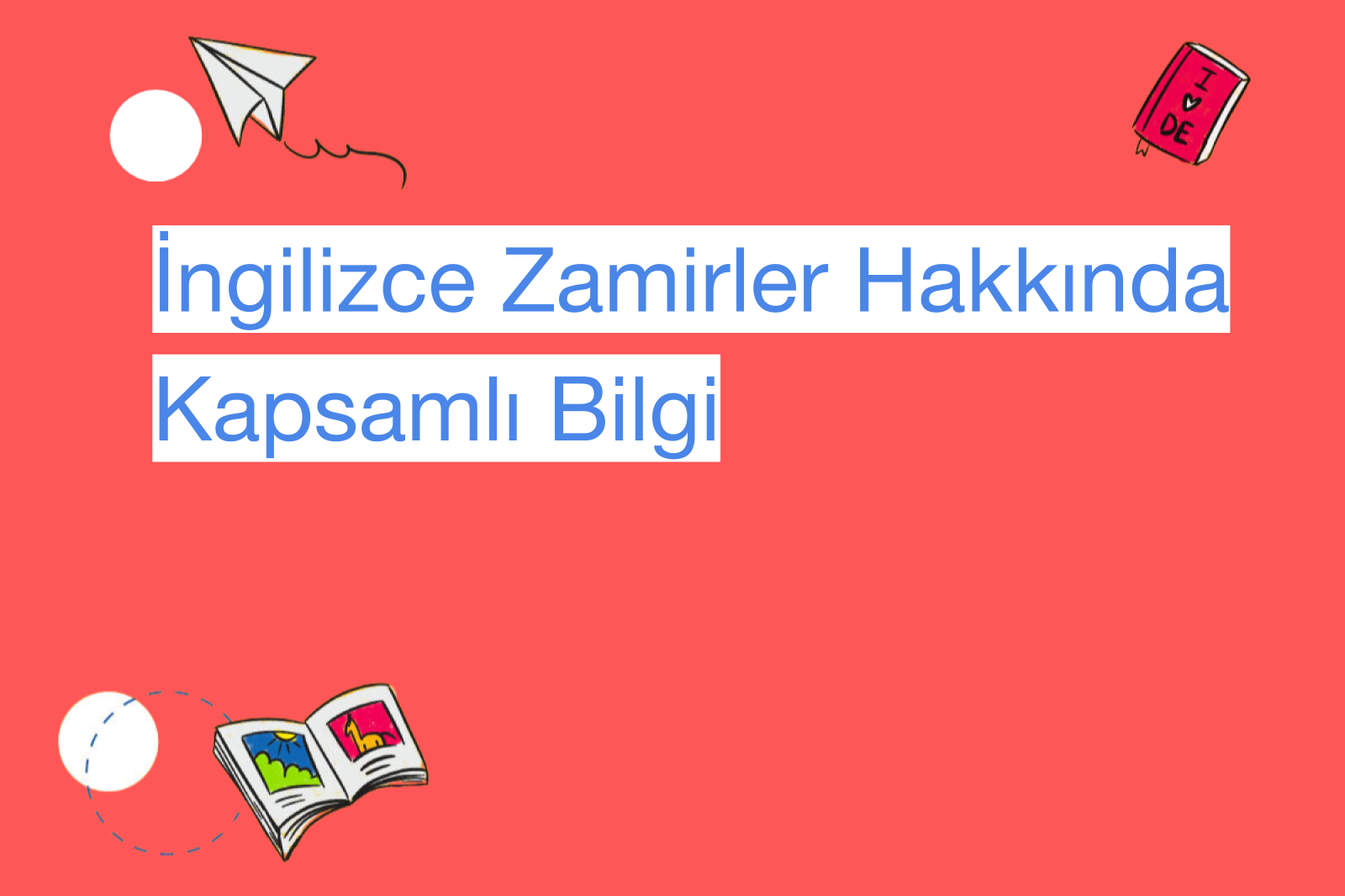 İngilizce Zamirler Hakkında Kapsamlı Bilgi
