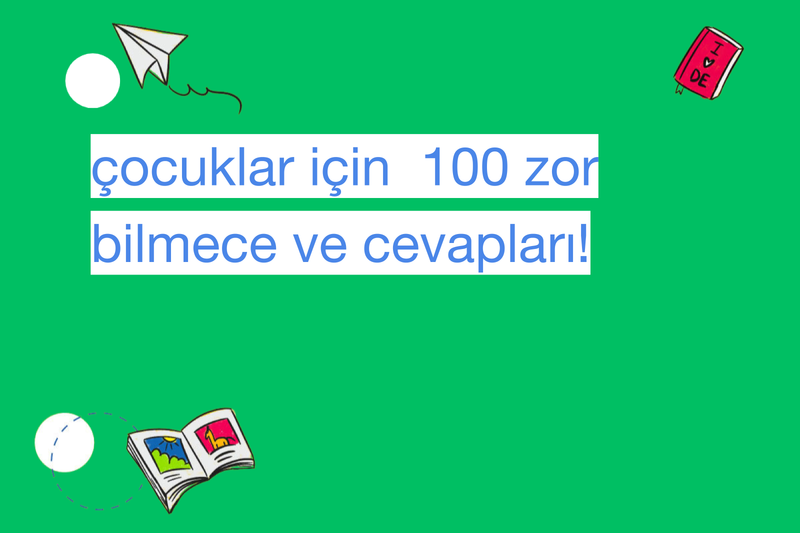 çocuklar için 100 zor bilmece ve cevapları!