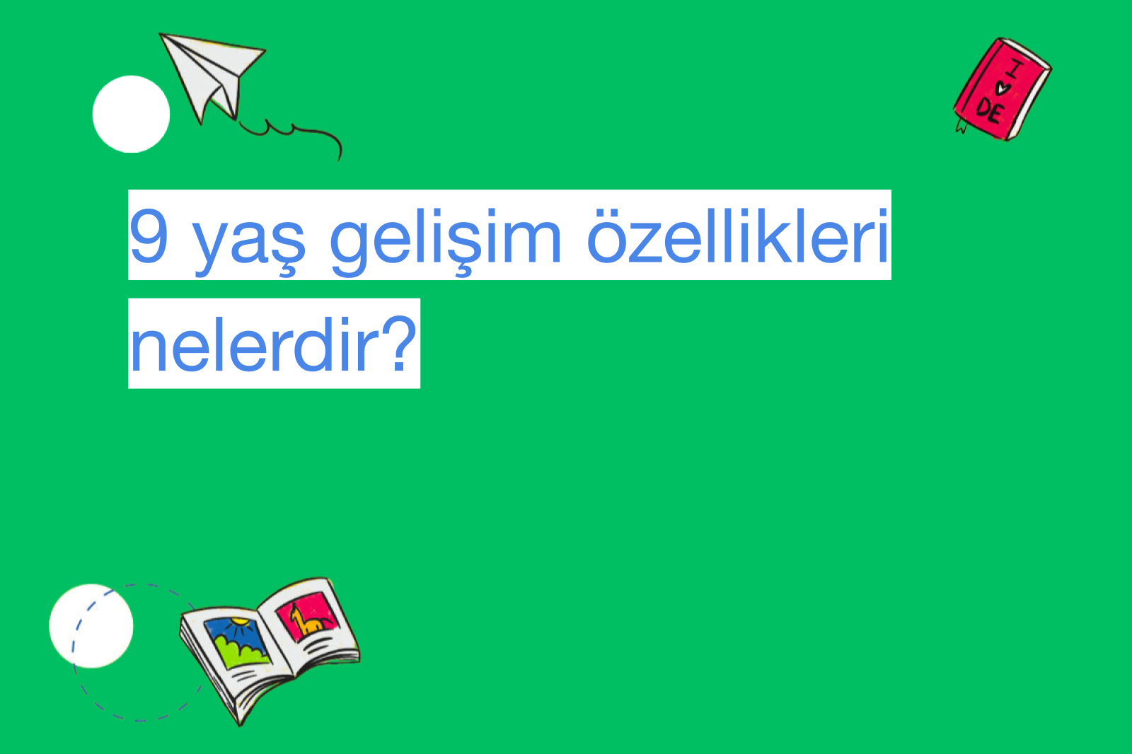 9 yaş gelişim özellikleri nelerdir?