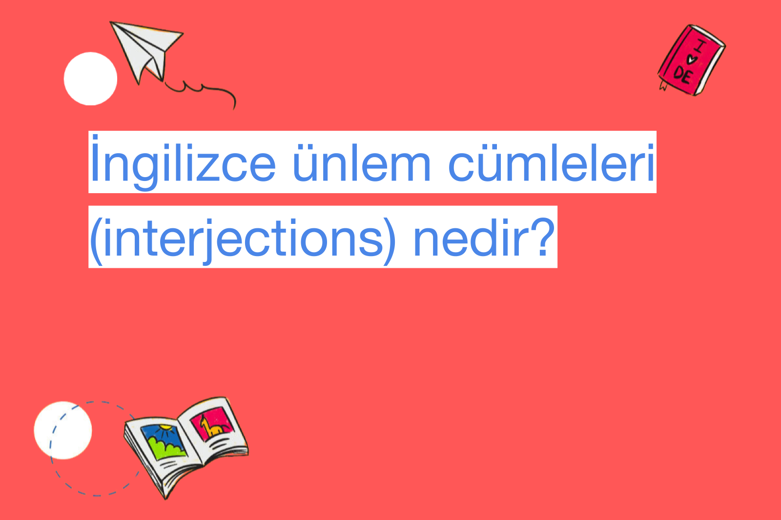 İngilizce ünlem cümleleri (interjections) nedir?