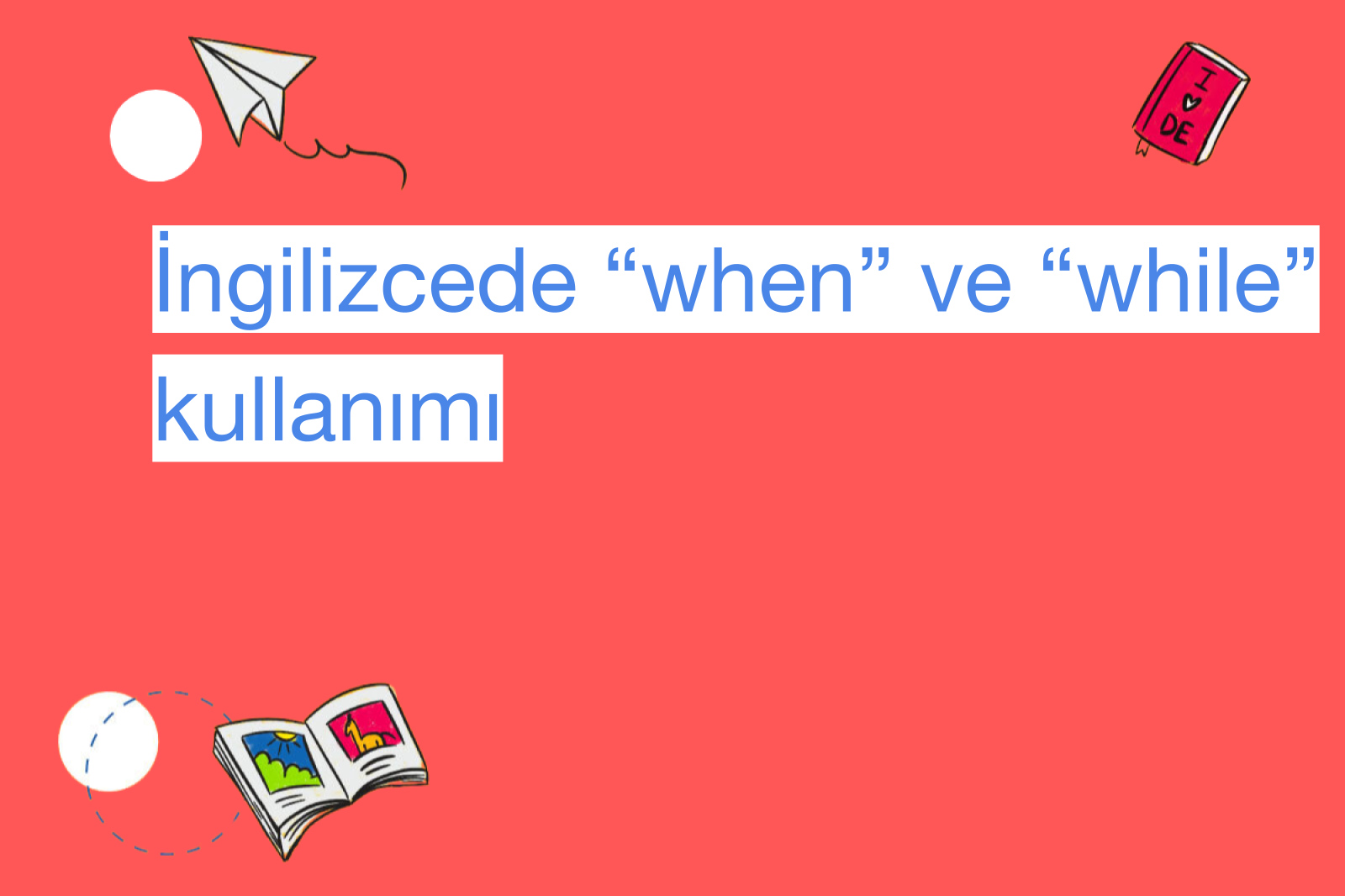 İngilizcede “when” ve “while” kullanımı