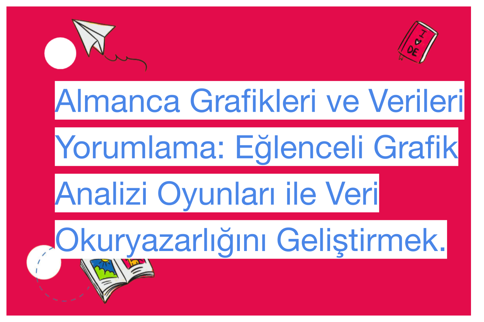 Almanca Grafikleri ve Verileri Yorumlama: Eğlenceli Grafik Analizi Oyunları ile Veri Okuryazarlığını Geliştirmek.