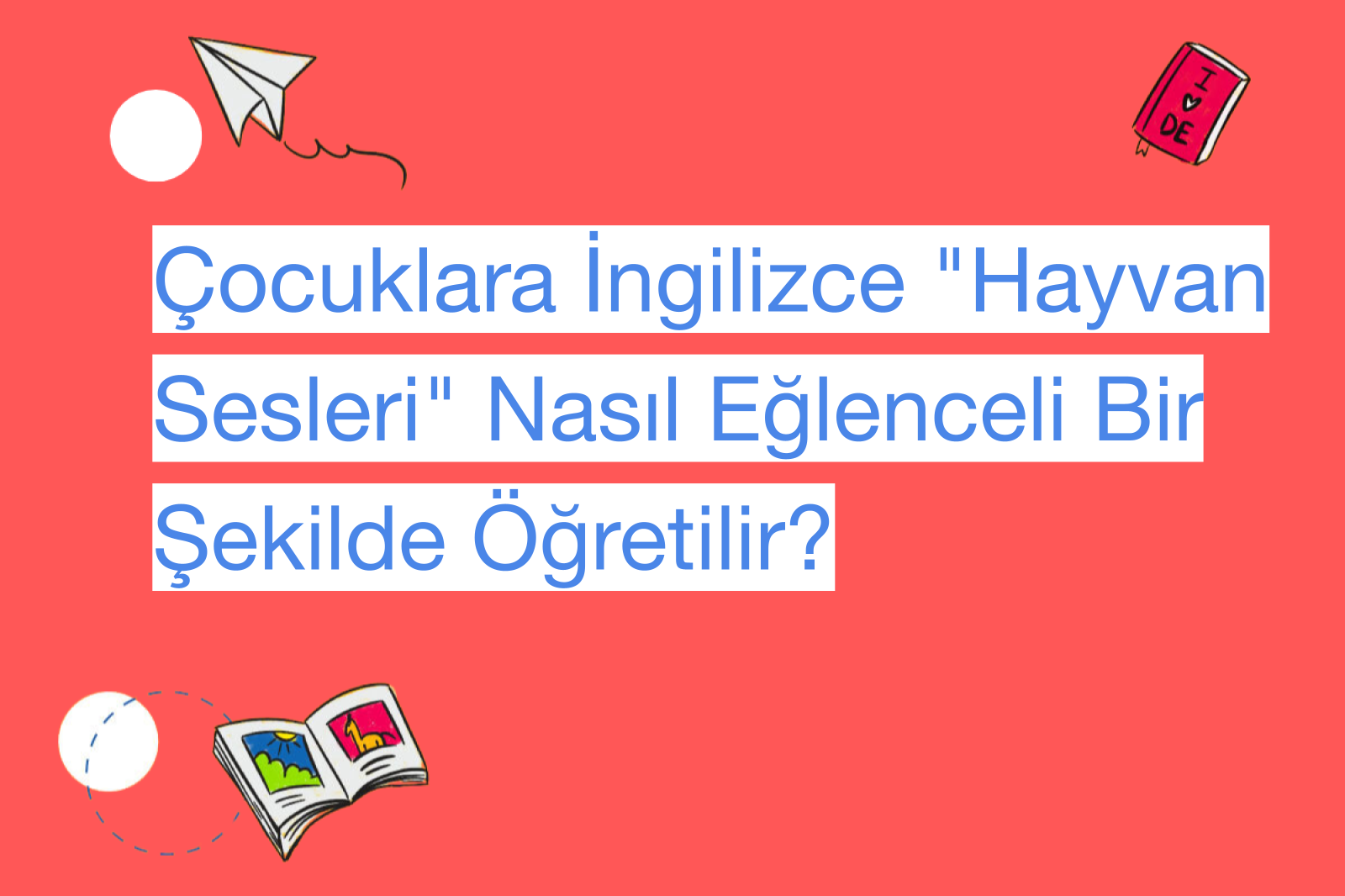 Çocuklara İngilizce "Hayvan Sesleri" Nasıl Eğlenceli Bir Şekilde Öğretilir?