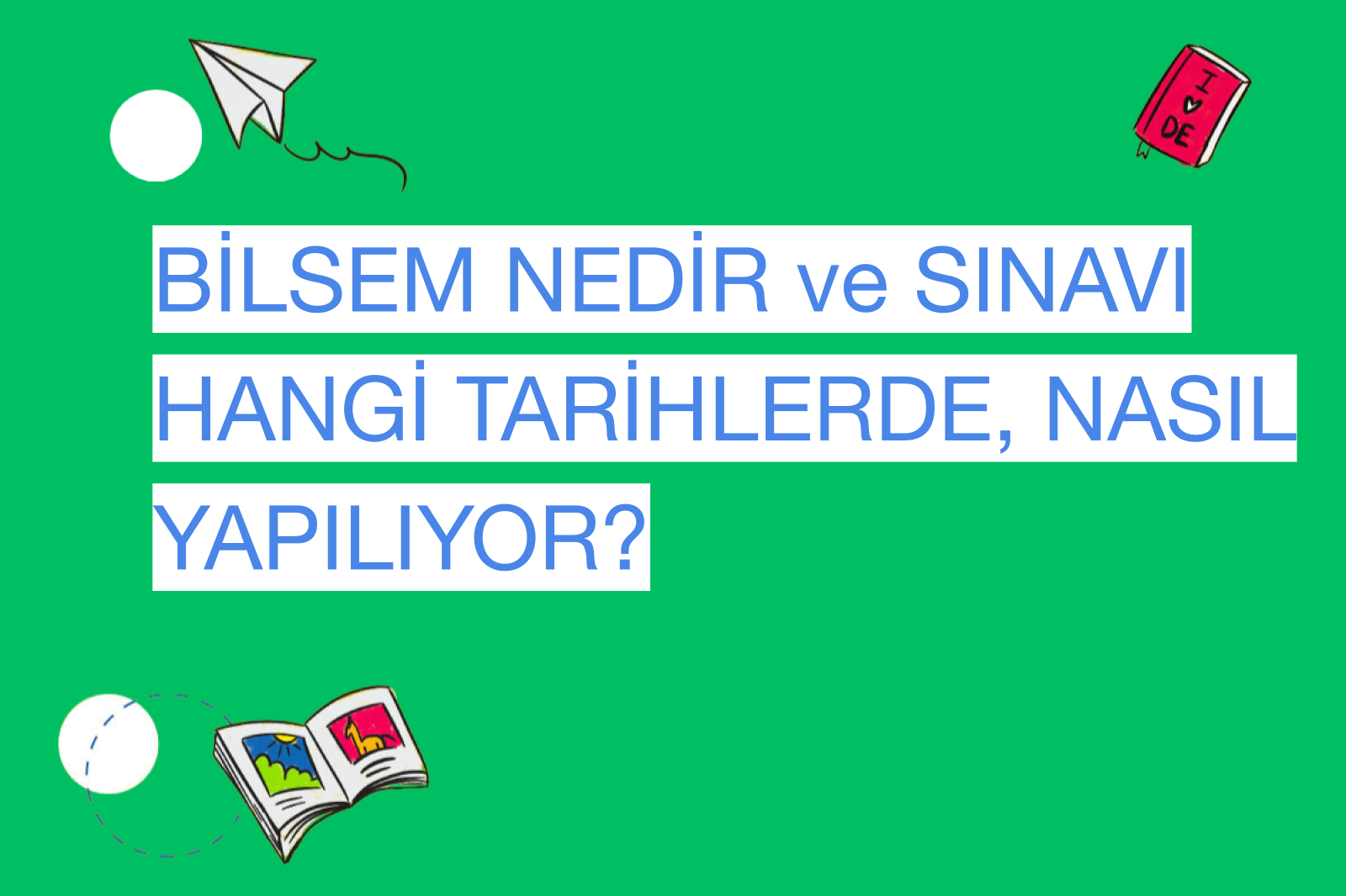 BİLSEM NEDİR ve SINAVI HANGİ TARİHLERDE, NASIL YAPILIYOR?