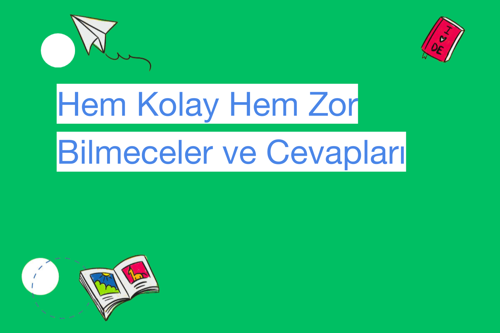 Hem Kolay Hem Zor Bilmeceler ve Cevapları