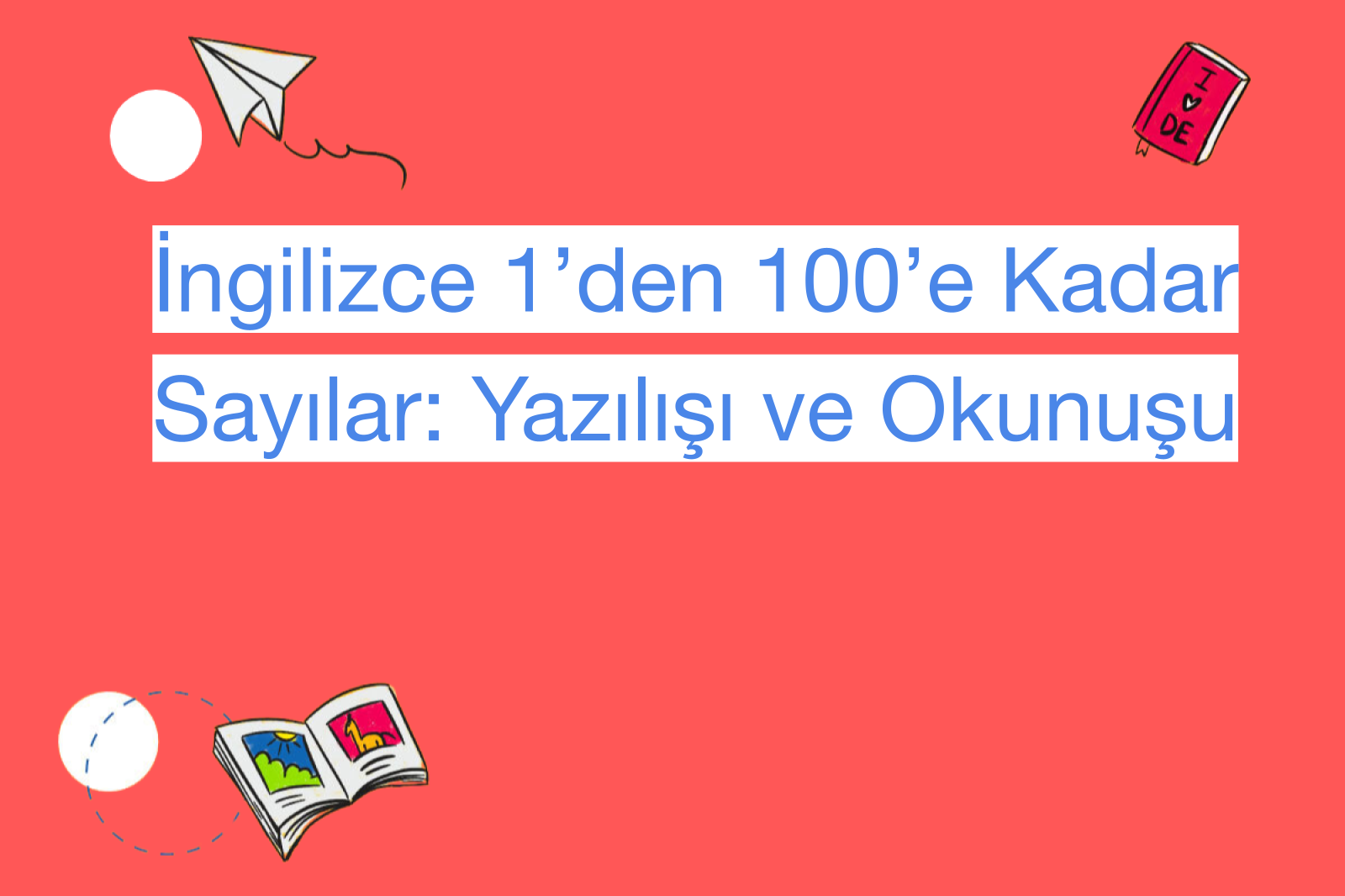 İngilizce 1’den 100’e Kadar Sayılar: Yazılışı ve Okunuşu
