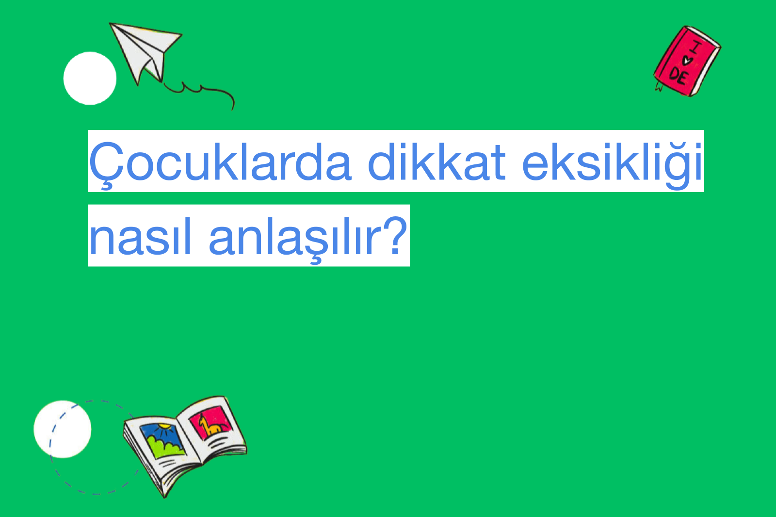 Çocuklarda dikkat eksikliği nasıl anlaşılır?