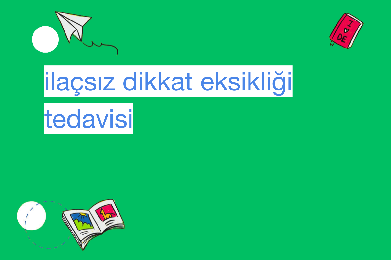 ilaçsız dikkat eksikliği tedavisi