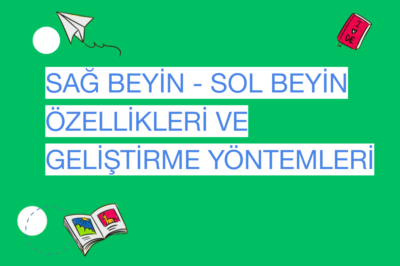 Sağ Beyin - Sol Beyin Özellikleri Ve Geliştirme Yöntemleri