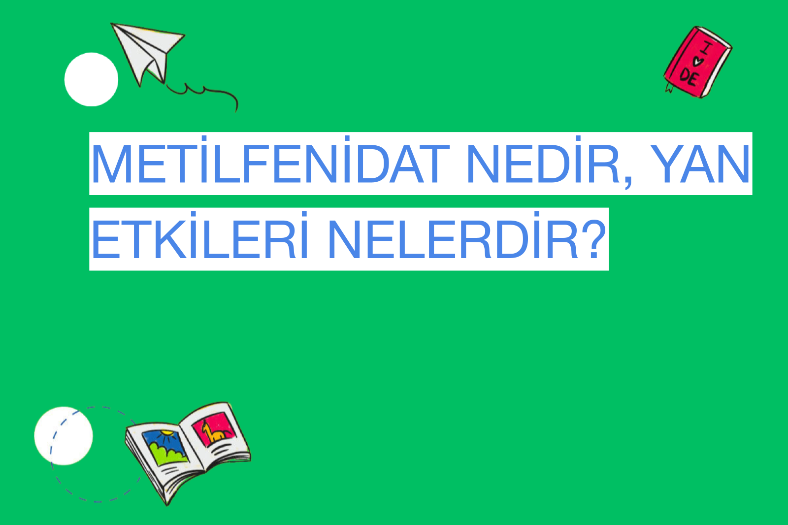 Metilfenidat Nedir, Yan Etkileri Nelerdir?