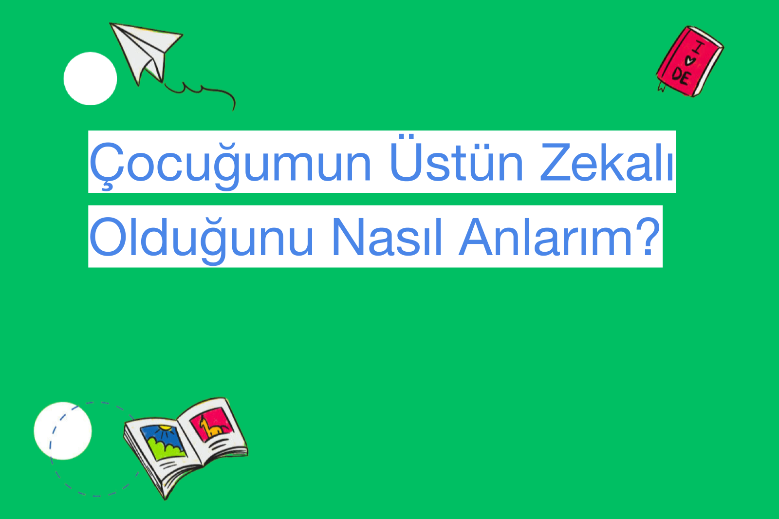 Çocuğumun Üstün Zekalı Olduğunu Nasıl Anlarım?