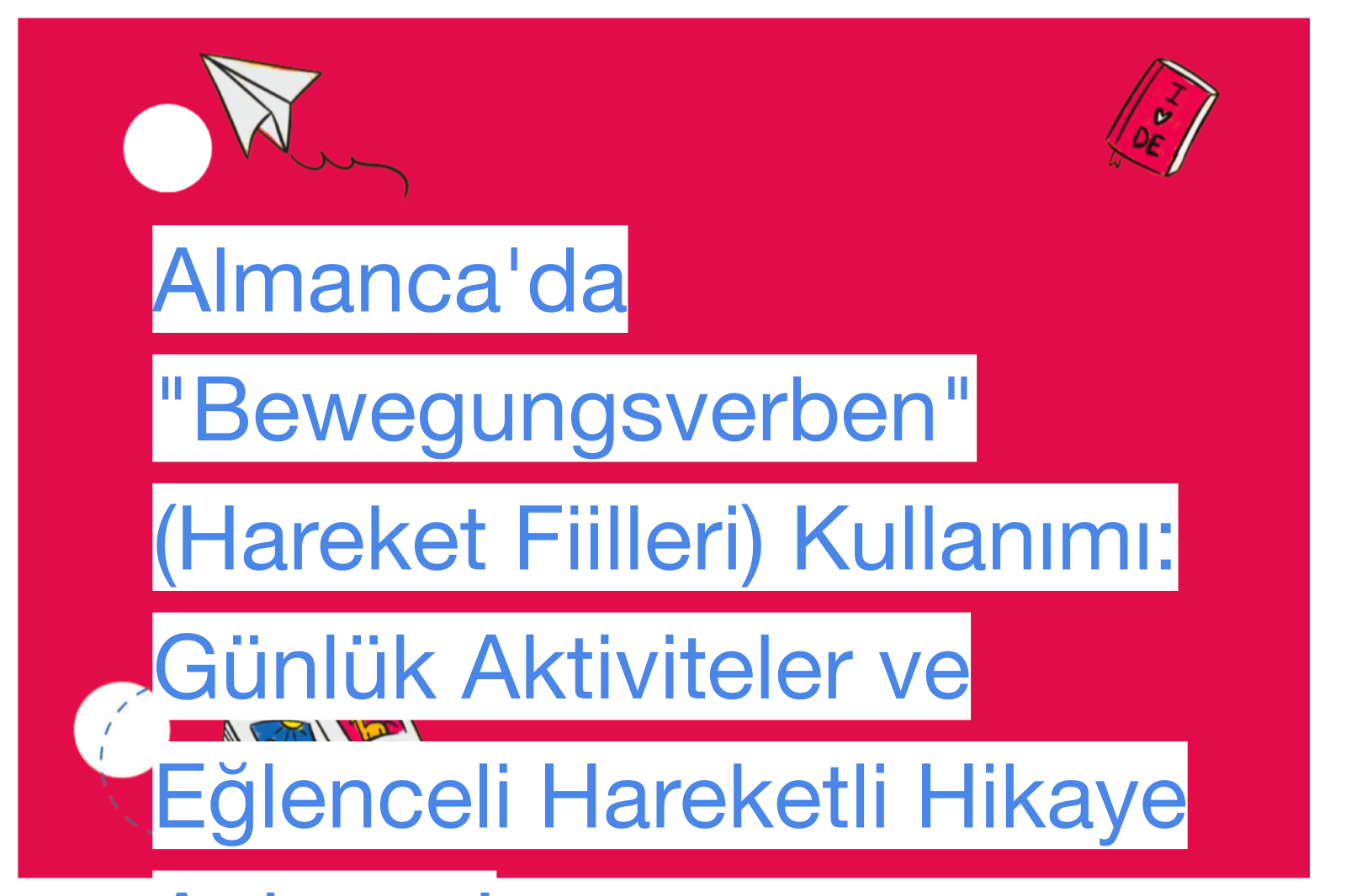Almanca'da "Bewegungsverben" (Hareket Fiilleri) Kullanımı: Günlük Aktiviteler ve Eğlenceli Hareketli Hikaye Anlatımı!
