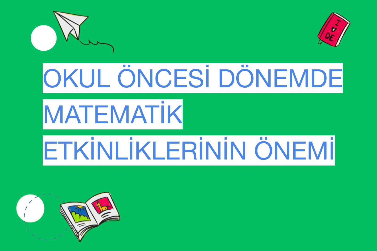 OKUL ÖNCESİ DÖNEMDE MATEMATİK ETKİNLİKLERİNİN ÖNEMİ