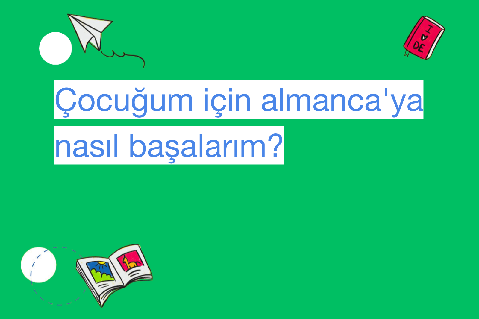 Çocuğum için almanca'ya nasıl başalarım?