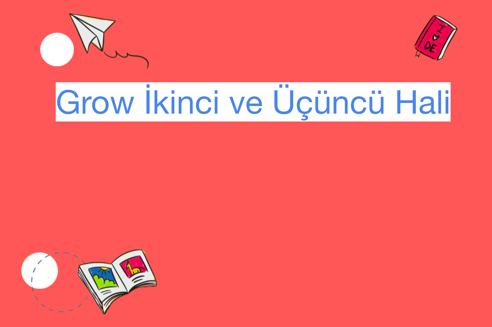 Grow İkinci ve Üçüncü Hali