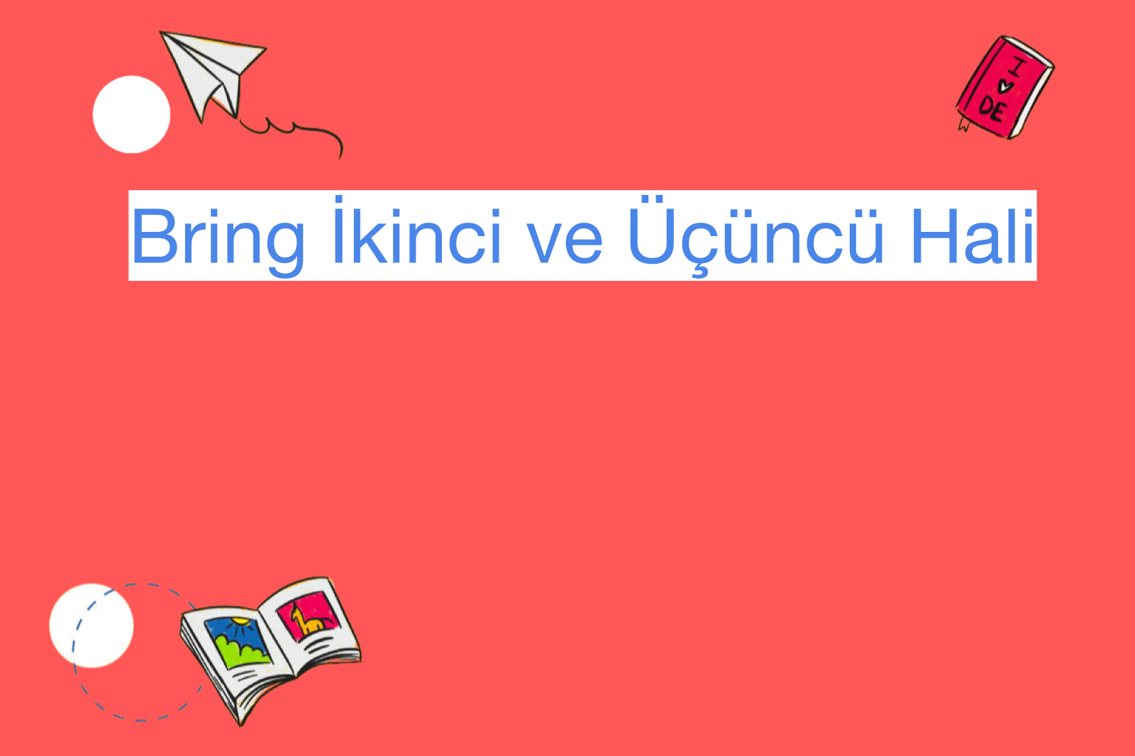Bring İkinci ve Üçüncü Hali
