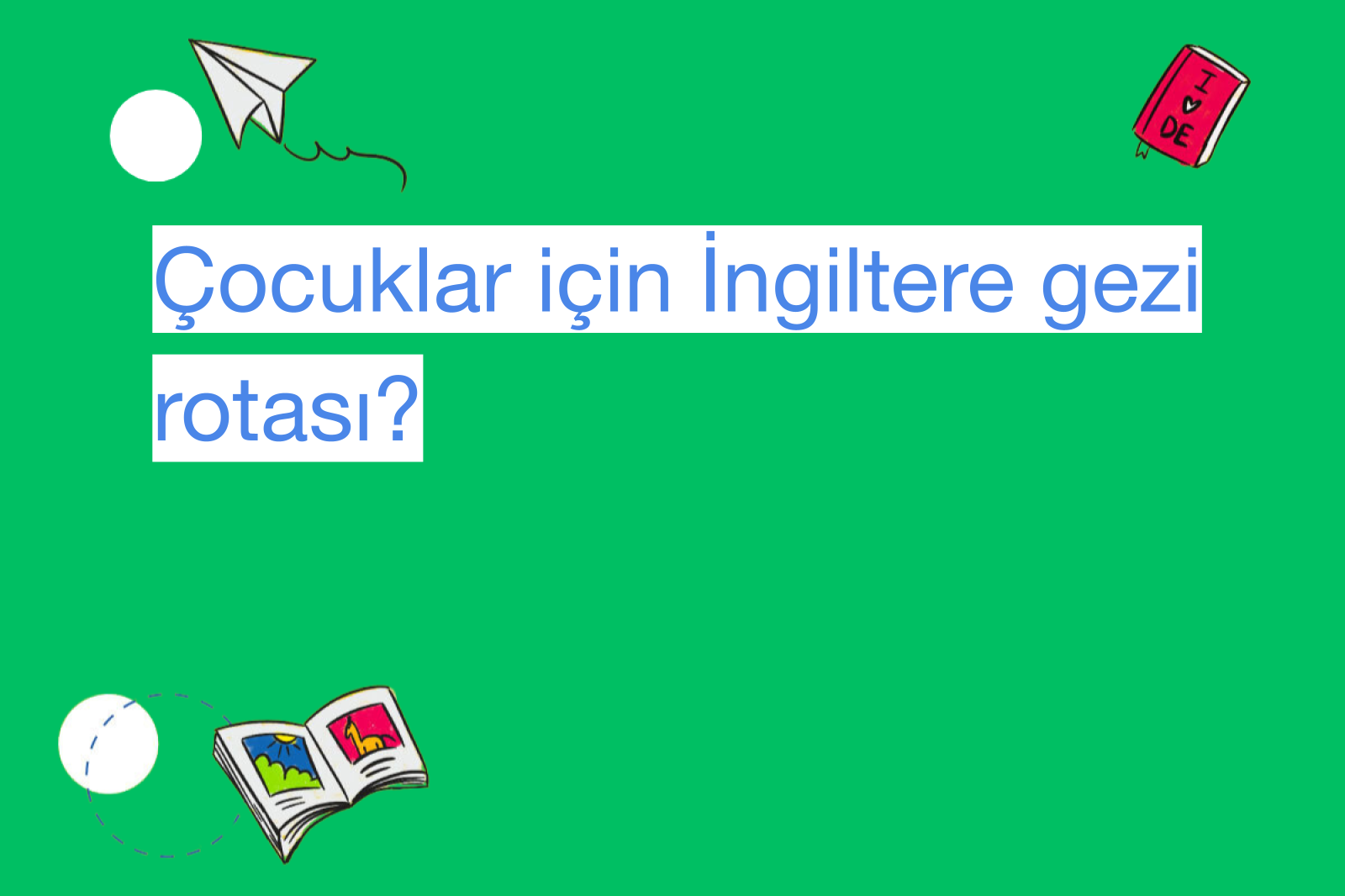 Çocuklar için İngiltere gezi rotası?