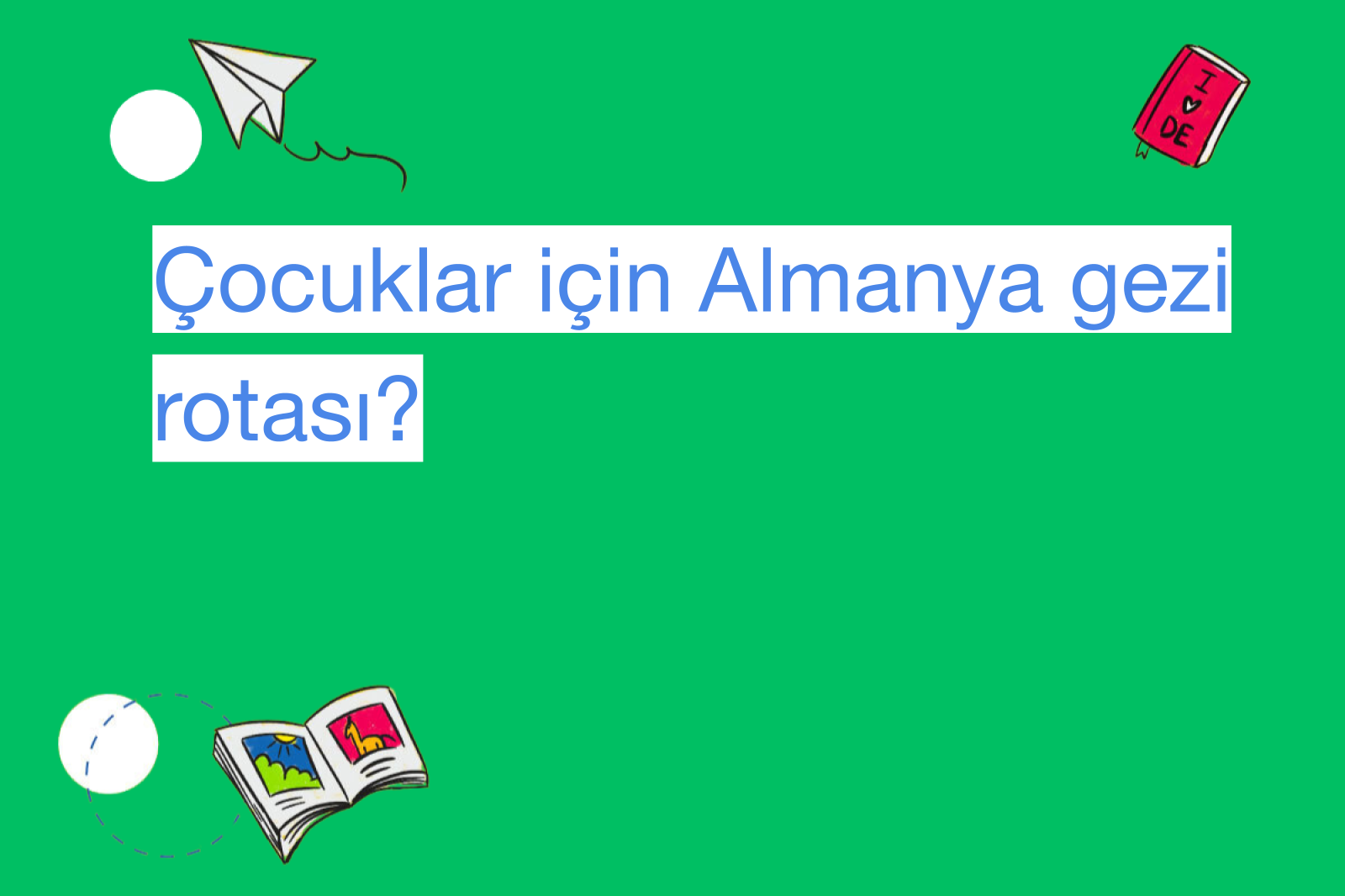 Çocuklar için Almanya gezi rotası?