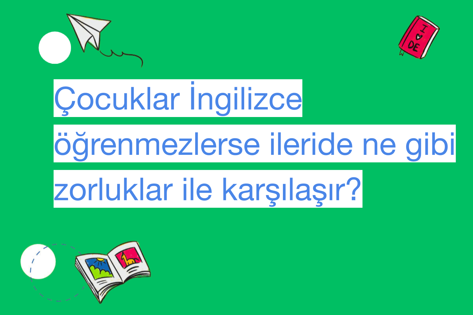 Çocuklar İngilizce öğrenmezlerse ileride ne gibi zorluklar ile karşılaşır?