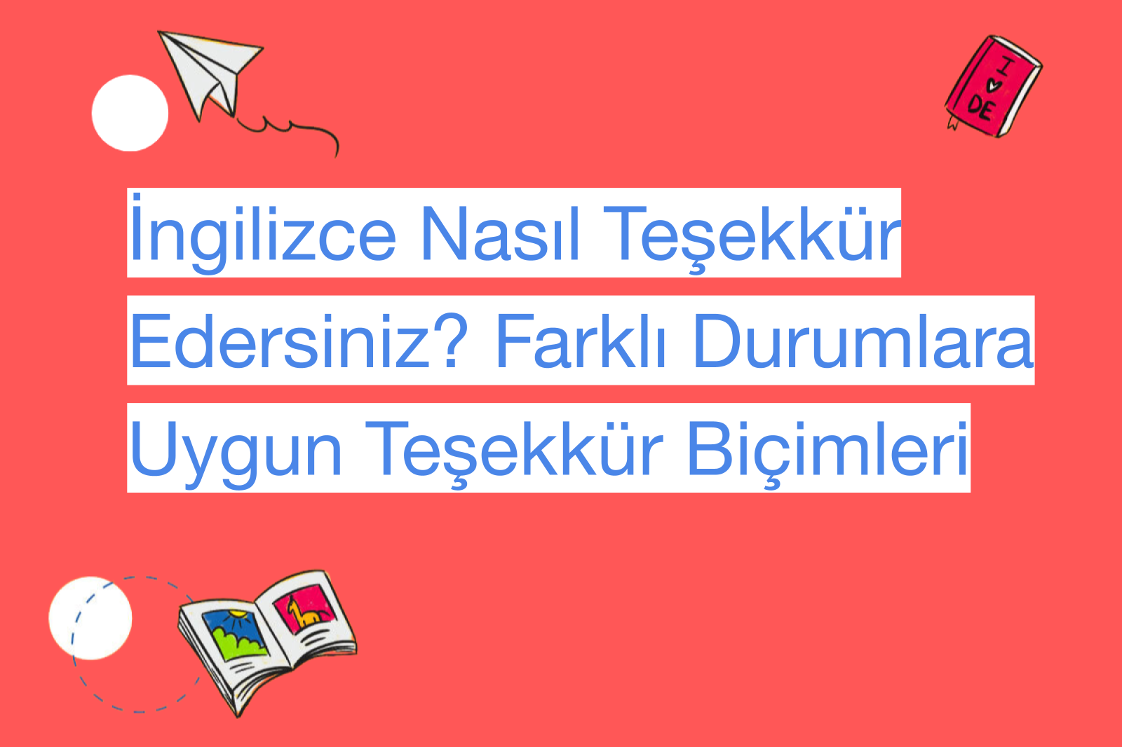 İngilizce Nasıl Teşekkür Edersiniz? Farklı Durumlara Uygun Teşekkür Biçimleri