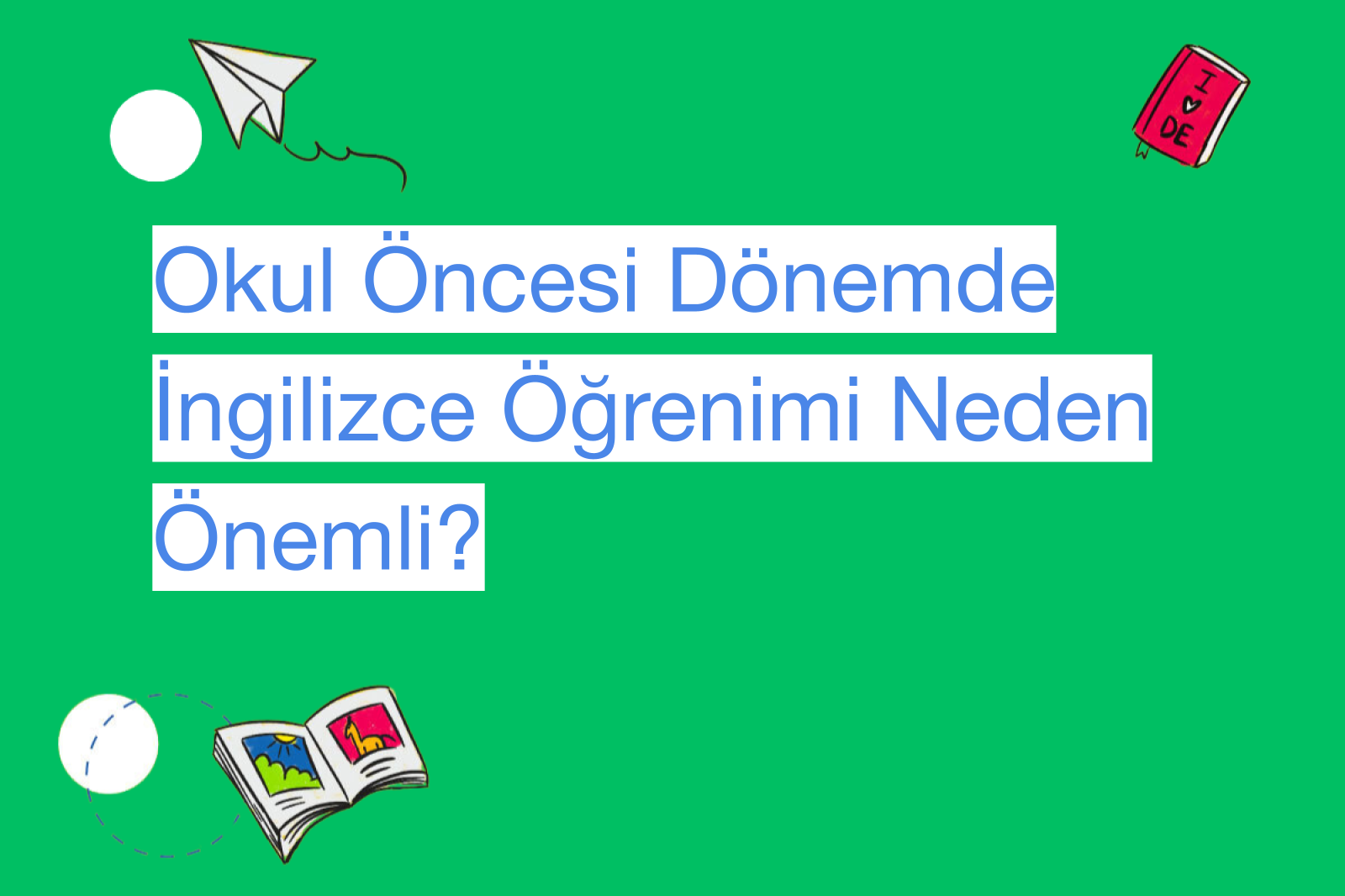 Okul Öncesi Dönemde İngilizce Öğrenimi Neden Önemli?