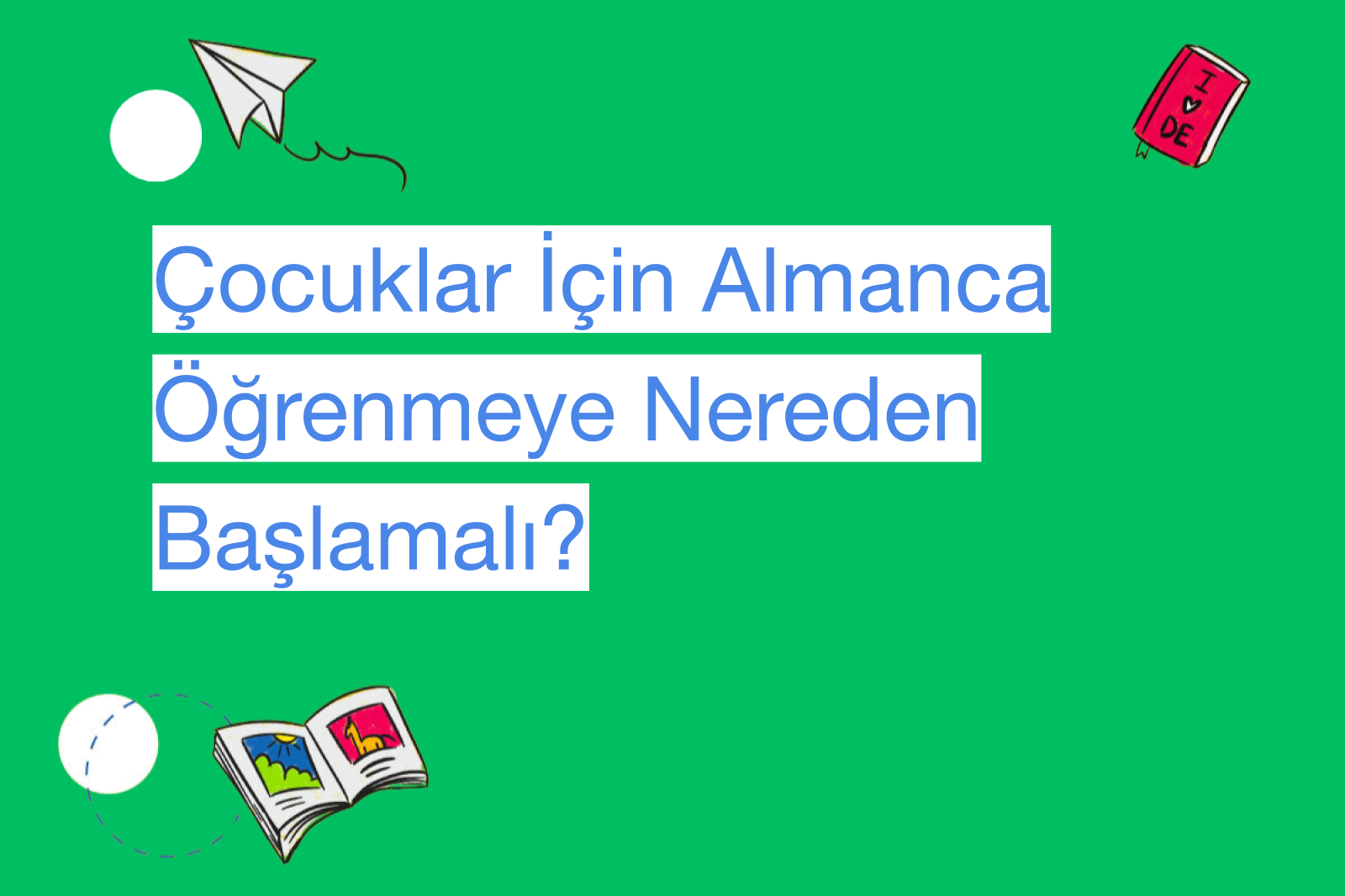 Çocuklar İçin Almanca Öğrenmeye Nereden Başlamalı?